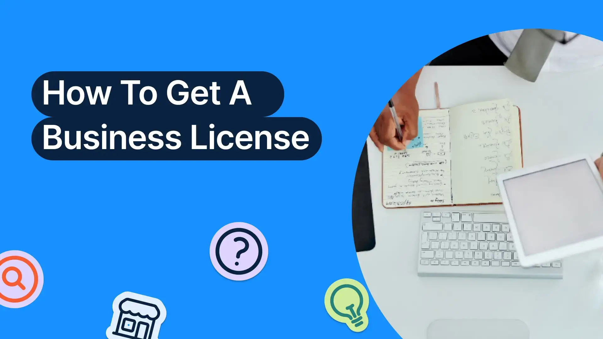 How to Get a Business License and What You Need to Apply