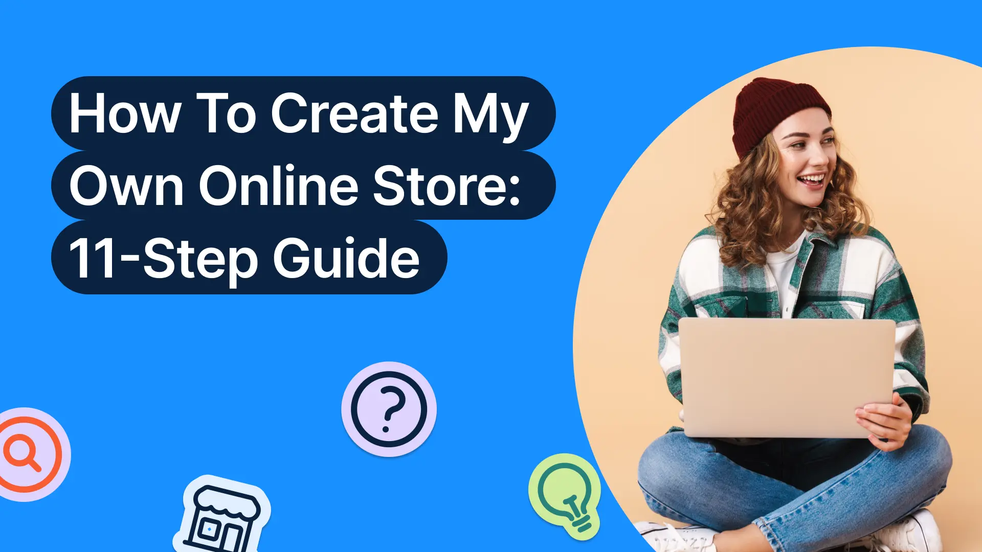 How To Create My Own Online Store: 11-Step Guide