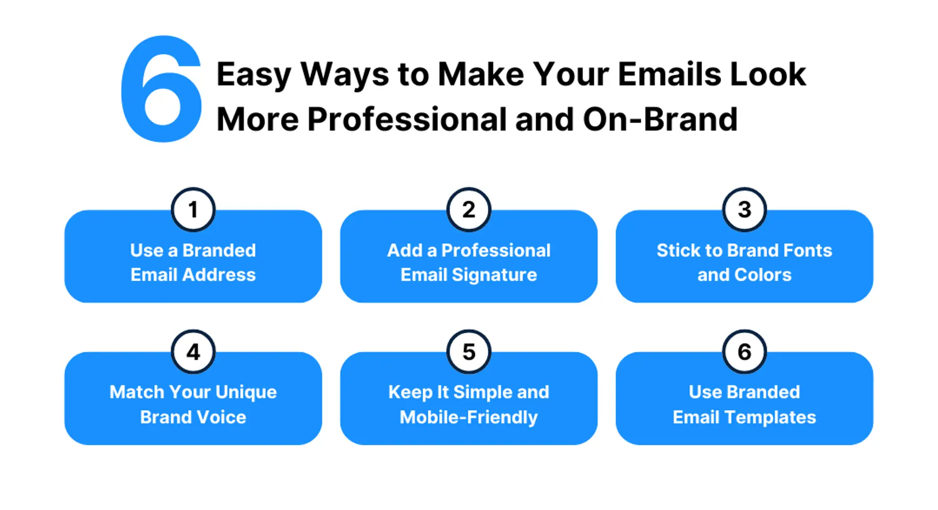 Graphic listing 6 easy ways to make emails look professional and on-brand, including branded email, signature, fonts, tone, mobile design, and templates