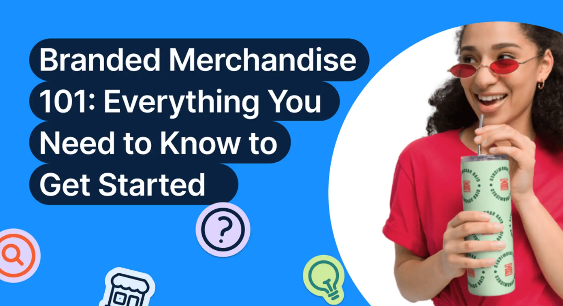 Branded Merchandise 101: Everything You Need To Know To Get Started