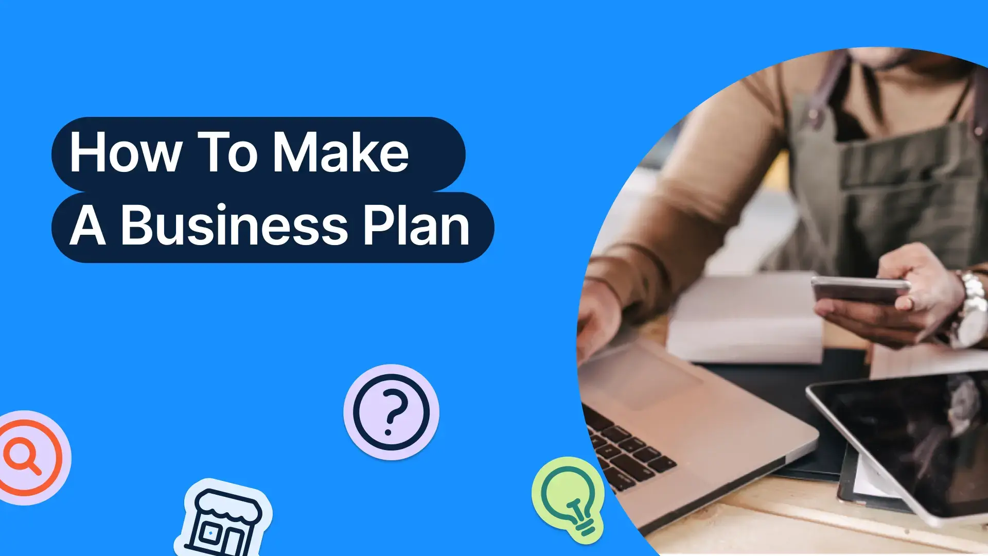 How to Make a Business Plan: The Ultimate Guide for Small Businesses