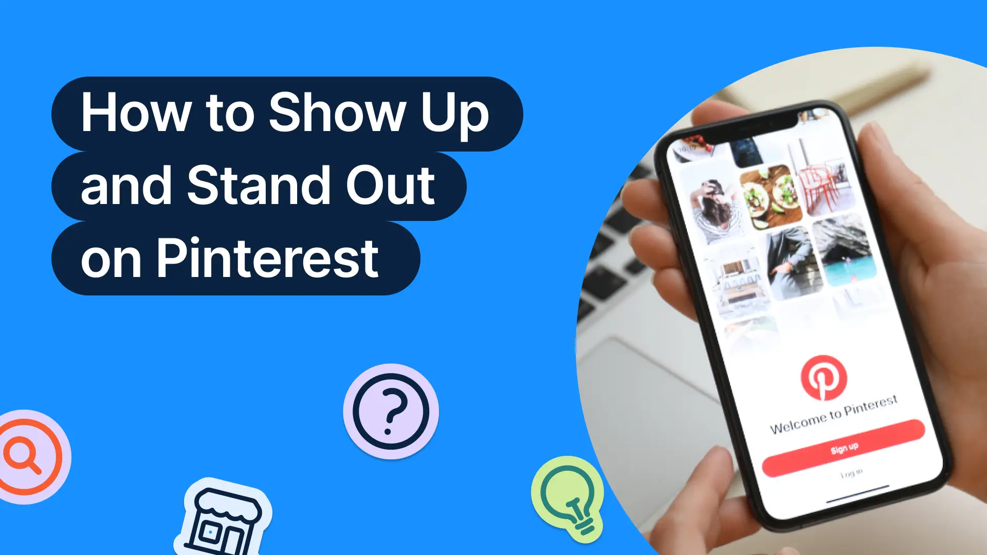 Your Guide to Showing Up and Standing Out on Pinterest