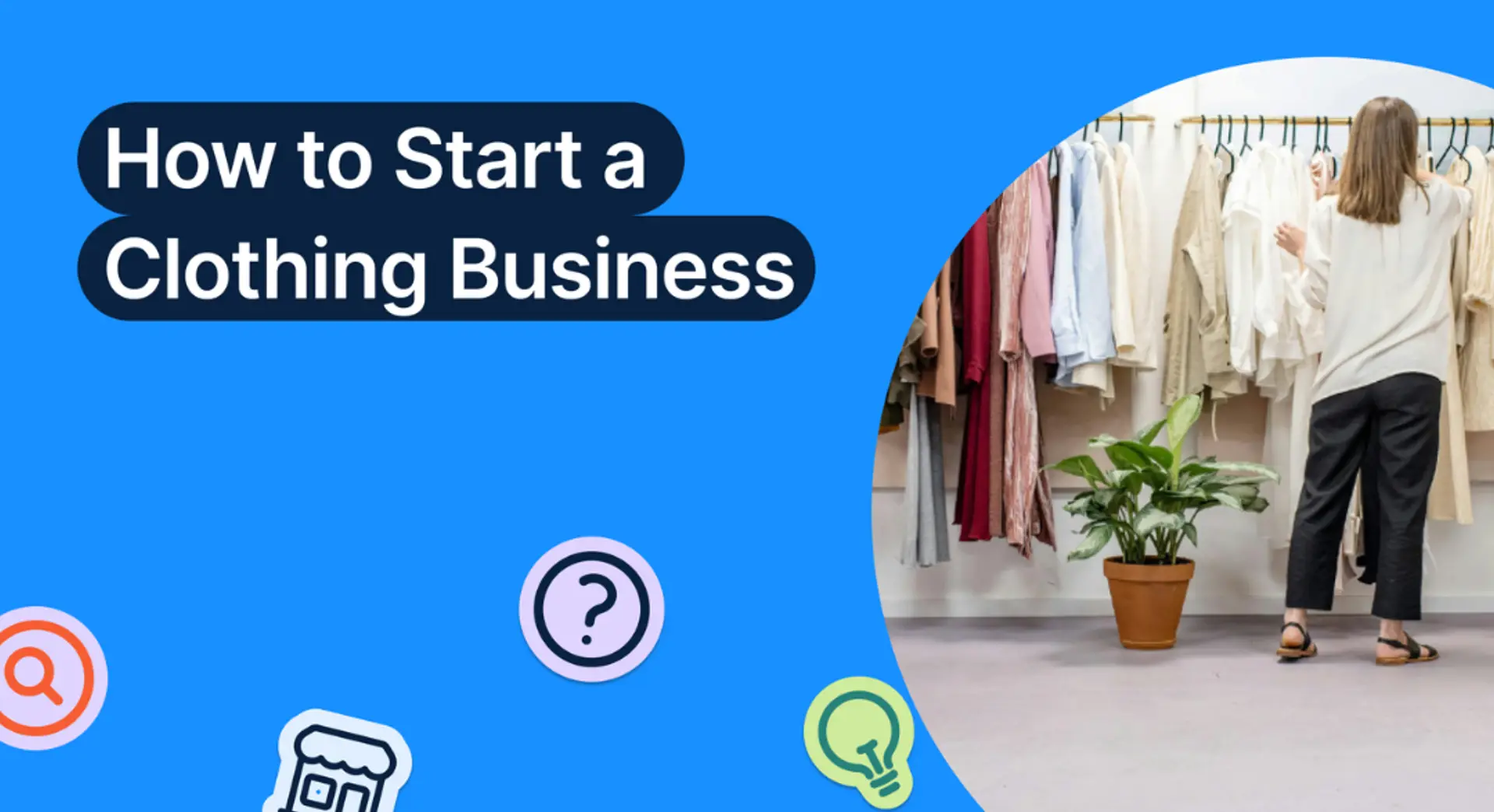 How to Start a Clothing Business: From Idea to Production