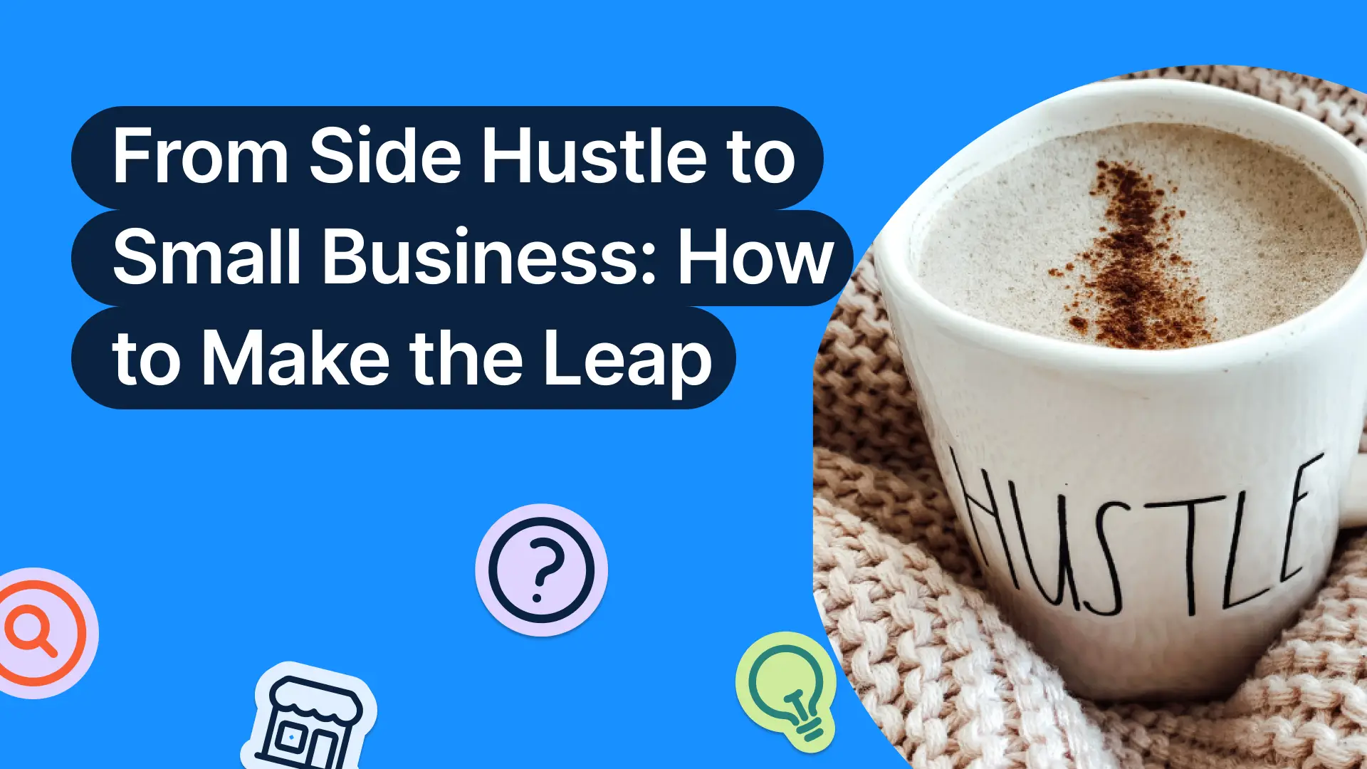 From Side Hustle to Small Business: How to Make the Leap