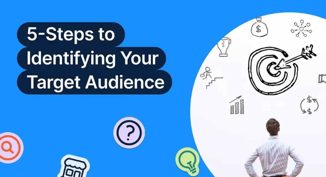 Find Your Perfect Customer: A 5-Step Guide to Identifying Your Target Audience