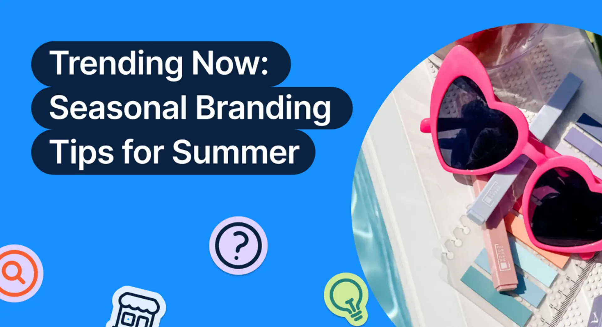 Hot Summer Trends: How to Use Seasonal Branding to Grow Your Business