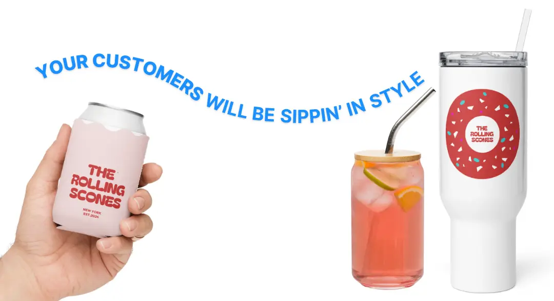 Branded drinkware with The Rolling Scones logo on a can cooler, glass cup, and tumbler under curved text saying 'Your customers will be sippin’ in style