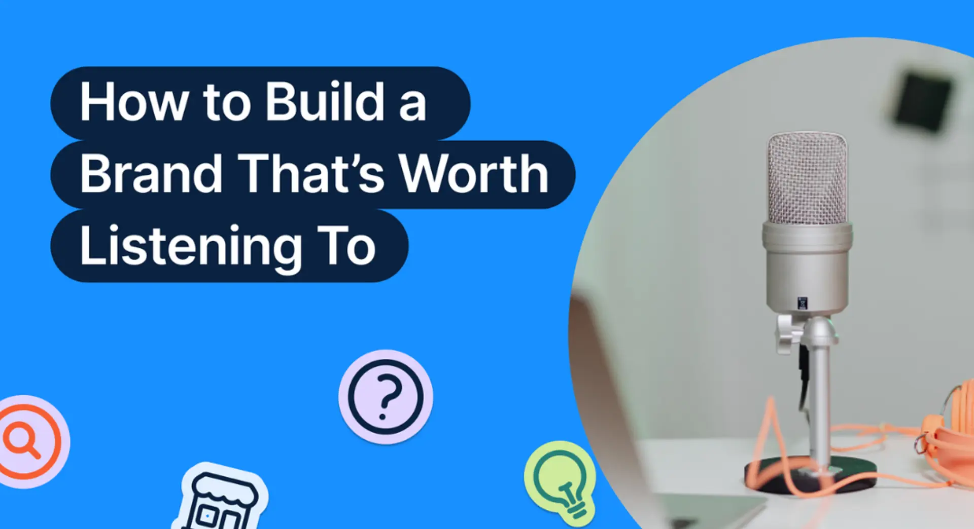 How to Build a Brand That’s Worth Listening To